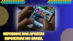 Reformas nas apostas esportivas no Brasil: Da euforia à crise